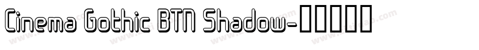 Cinema Gothic BTN Shadow字体转换